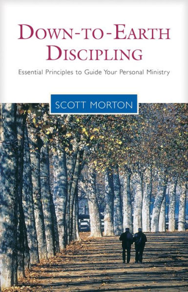 Down-to-Earth Discipling: Essential Principles to Guide Your Personal Ministry