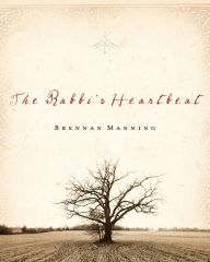 Title: The Rabbi's Heartbeat, Author: Brennan Manning