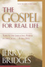 The Gospel for Real Life: Turn to the Liberating Power of the Cross...Every Day