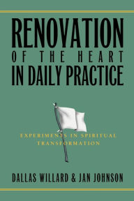 Title: Renovation of the Heart in Daily Practice: Experiments in Spiritual Transformation, Author: Jan Johnson