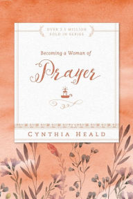 Title: Becoming a Woman of Prayer, Author: Cynthia Heald