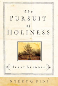 Title: The Pursuit of Holiness Study Guide, Author: Jerry Bridges