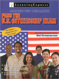 Title: Pass the U.S. Citizenship Exam, Fourth Edition, Author: LearningExpress LLC