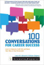 100 Conversations for Career Success: Learn to Network, Cold Call, and Tweet Your Way to Your Dream Job!