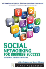 Title: Social Networking for Business Success: How to Turn Your Interests into Income, Author: Miriam Salpeter