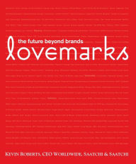 Title: Lovemarks: The Future Beyond Brands, Author: Kevin Roberts