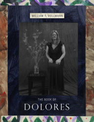 Title: The Book of Dolores, Author: William T. Vollmann