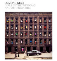 Title: Girls in the Windows: And Other Stories, Author: Ormond Gigli