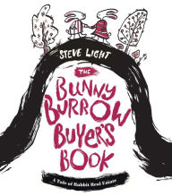 Title: The Bunny Burrow Buyer's Book: A Tale of Rabbit Real Estate, Author: Steve Light