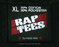 Title: Rap Tees: A Collection of Hip-Hop T-Shirts 1980-1999, Author: DJ Ross One