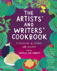Title: The Artists' and Writers' Cookbook: A Collection of Stories with Recipes, Author: Natalie Eve Garrett