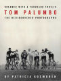 Dreamer With a Thousand Thrills: The Rediscovered Photographs of Tom Palumbo