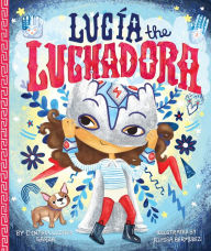 Title: Lucia the Luchadora, Author: Cynthia Leonor Garza