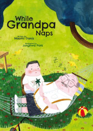 Title: While Grandpa Naps, Author: Naomi Danis