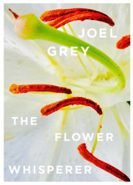 Title: The Flower Whisperer, Author: Joel Grey