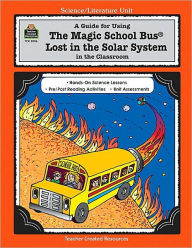 Title: A Guide for Using The Magic School Bus Lost in the Solar System in the Classroom, Author: Ruth Young