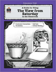 Title: A Guide for Using the View from Saturday in the Classroom, Author: Colleen Dabney