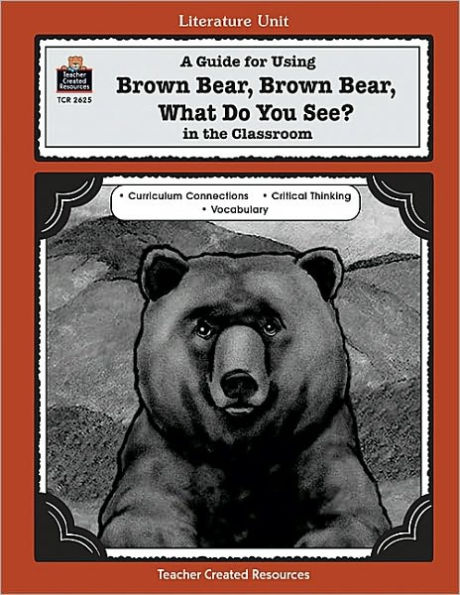 A Guide for Using Brown Bear, Brown Bear, What Do You See? in the Classroom