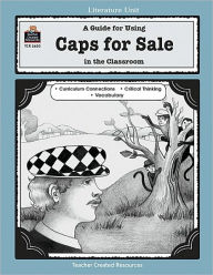 Title: A Guide for Using Caps for Sale in the Classroom, Author: Jodene Smith