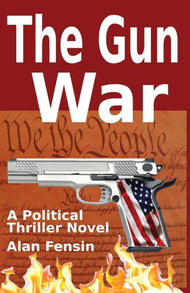 The Gun War: Grabbers Incite a Revolutionary War Where Establishment Politicians Die One by