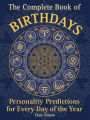 The Complete Book of Birthdays: Personality Predictions for Every Day of the Year