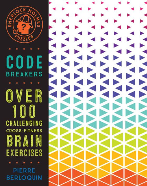 Sherlock Holmes Puzzles: Code Breakers: Over 100 Challenging Cross-Fitness Brain Exercises