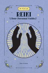 Title: In Focus Reiki: Your Personal Guide, Author: Des Hynes