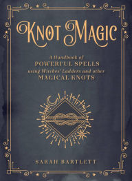 English ebook pdf free download Knot Magic: A Handbook of Powerful Spells Using Witches' Ladders and other Magical Knots English version