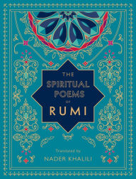 Free download audio books ipod The Spiritual Poems of Rumi: Translated by Nader Khalili ePub DJVU FB2 by Rumi, Nader Khalili