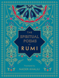 Free books to download on tablet The Spiritual Poems of Rumi: Translated by Nader Khalili