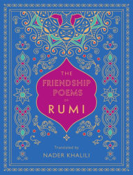 French audio books downloads free The Friendship Poems of Rumi: Translated by Nader Khalili by Rumi, Nader Khalili 9781577152194