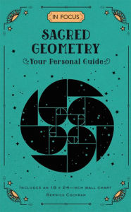 Title: In Focus Sacred Geometry: Your Personal Guide, Author: Bernice Cockram