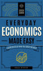 Everyday Economics Made Easy: A Quick Review of What You Forgot You Knew