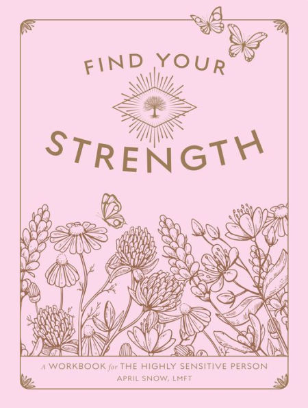 Find Your Strength: A Workbook for the Highly Sensitive Person