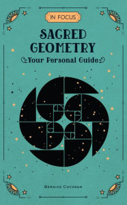 Title: In Focus Sacred Geometry, Author: Bernice Cockram