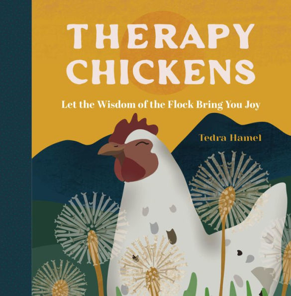 Therapy Chickens: Let the Wisdom of Flock Bring You Joy