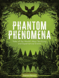 Ebooks ebooks free download Phantom Phenomena: Tales of the World's Most Terrifying and Supernatural Events English version