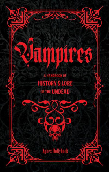 Vampires: A Handbook of History & Lore the Undead