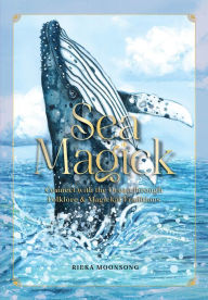 Download books in epub formats Sea Magick: Connect with the Ocean through Folklore and Magickal Traditions in English 9781577154709 FB2 ePub by Rieka Moonsong