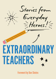 Audio books download freee Extraordinary Teachers: Stories from Everyday Heroes 9781577154785 by Editors of Rock Point, Dan Shutes