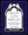 Creepy Cute Drawing Class: Learn to Draw 70 Sweetly Spooky Characters and Cozy Creatures
