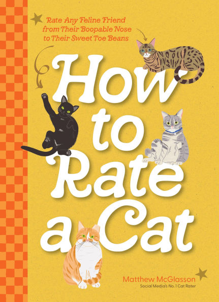 How to Rate a Cat: Any Feline Friend from Their Boopable Nose Sweet Toe Beans