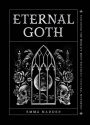 Eternal Goth: Exploring the World's Most Enigmatic Cultural Movement