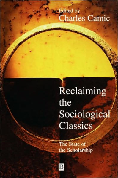 Reclaiming the Sociological Classics: The State of the Scholarship / Edition 1