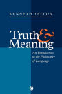 Truth and Meaning: An Introduction to the Philosophy of Language / Edition 1