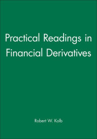 Title: Practical Readings in Financial Derivatives / Edition 1, Author: Rob Quail