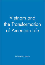 Title: Vietnam and the Transformation of American Life / Edition 1, Author: Robert Buzzanco
