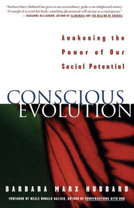 Title: Conscious Evolution: Awakening the Power of Our Social Potential, Author: Barbara Marx Hubbard