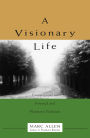 A Visionary Life: Conversations on Creating the Life You Want