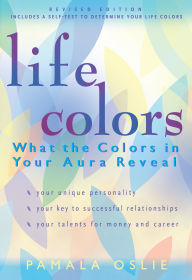 Title: Life Colors: What the Colors in Your Aura Reveal, Author: Pamala Oslie